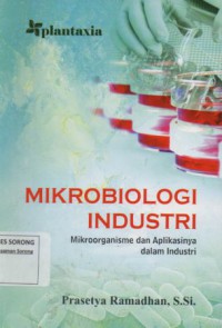 Mikrobiologi Industri : (Mikroorganisme Dan Aplikasinya Dalam Industri)