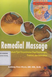 REMEDIAL MASSAGE : PANDUAN PIJAT PENYEMBUHAN BAGI FISIOTERAPIS,PRAKTISI DAN INSTRUKTUR