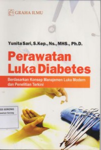 PERAWATAN LUKA DIABETES  : Berdasarkan Konsep Manajemen Luka Modern dan Penelitian Terkini