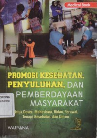 PROMOSI KESEHATAN PENYULUHAN DAN PEMBERDAYAAN MASYARAKAT :  Untuk Dosen, Mahasiswa, Bidan, Perawat Tenaga Kesehatan Umum