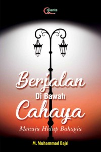 Berjalan di bawah cahaya : menuju hidup bahagia