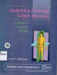 ANATOMI DAN FISIOLOGI TUBUH MANUSIA : Latihan dan panduan belajar