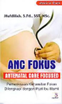 ANC FOKUS ANTENATAL CARE FOCUWED