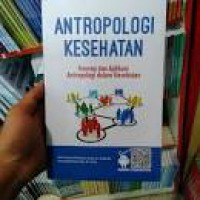 ANTROPOLOGI KESEHATAN:  Konsep dan Aplikasi Antropologi dalam Kesehatan