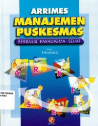 Arrimes: Manajamen Puskesmas Berbasis Paradigma Sehat