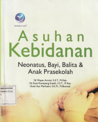 ASUHAN KEBIDANAN , Neonatus,Bayi,Balita & Anak Prasekolah