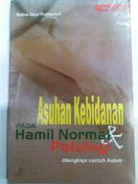 ASUHAN KEBIDANAN PADA HAMIL NORMAL & PATOLOGI