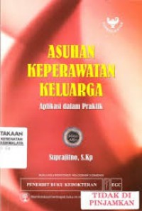 ASUHAN KEPERAWATAN KELUARGA: Aplikasi dalam praktik