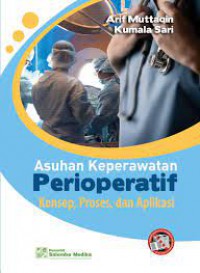 ASUHAN KEPERAWATAN PERIOPERATIF :Konsep,proses,dan aplikasi