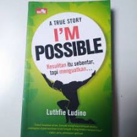 A True Story I'm possible Kesulitan sebentar tapi menguatkan