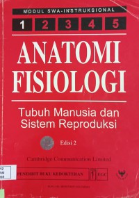 Anatomi Fisiologi : Tubuh Manusia dan Sistem Reproduksi (Modul Swa-Instruksional 1)