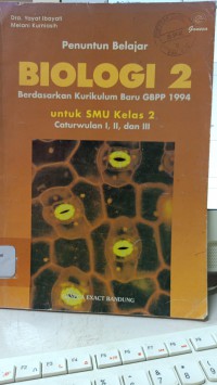 PENUNTUN BELAJAR BIOLOGI 2 ; BERDASARKAN KURIKULUM BARU GBPP 1994 UNTUK SMU KELAS 2 ; CATURWULAN I,II, DAN III