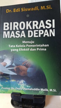 BIROKRASI MASA DEPAN + Menuju Tata Kelola Pemerintahan yang Efektif dan Prima+