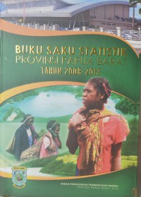 BUKU SAKU STATISTIK PROVINSI PAPUA BARAT TAHUN 2008- 2012