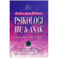 BUKU AJAR BIDAN:PSIKOLOGI IBU DAN ANAK