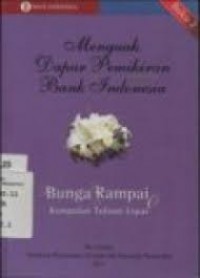 MENGUAK DAPUR PEMIKIRAN BANK INDONESIA: BUNGA RAMPAI( KUMPULAN TULISAN LEPAS)