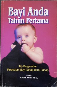 BAYI ANDA TAHUN PERTAMA :Tip bergambar perawatan bayi tahap demi tahap