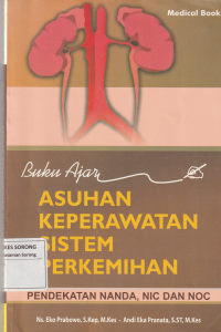 BUKU AJAR ASUHAN KEPERAWATAN SISTEM PERKEMIHAN : Pendekatan Nanda,NIC dan NOC