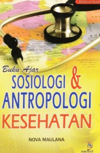 Buku Ajar SOSIOLOGI DAN ANTROPOLOGI KESEHATAN