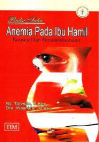 Buku Saku Anemia Pada Ibuy hamil Konsep dan Penatalaksanaan
