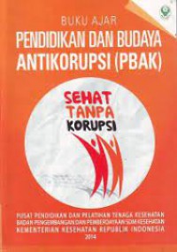 Buku ajar Pendidikan dan budaya anti korupsi (PBAK)