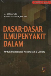 DASAR-DASAR ILMU PENYAKIT DALAM : untuk mahasiswa kesehatan dan umum