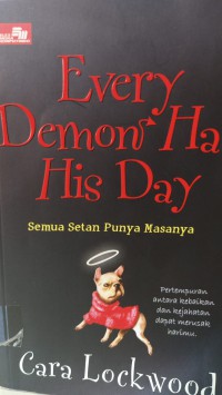 EVERY DEMON HAS HIS DAY= Semua Setan Punya Massanya=