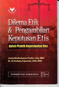 DILEMA ETIK & PENGAMBILAN KEPUTUSAN ETIS : DALAM PRAKTIK KEPERAWATAN JIWA