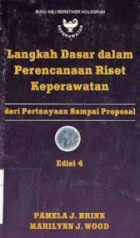 LANGKAH -LANGKAH DASAR DALAM PERENCANAAN RISET KEPERAWATAN :Dari pertanyaan sampai proposal