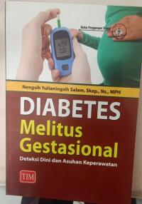 Diabetes Melitus Gestasional : Deteksi Dini dan Asuhan Keperawatan
