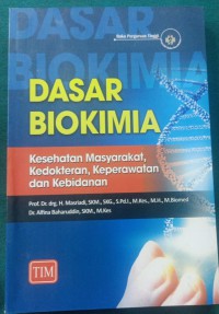 DASAR BIOKIMIA: Kesehatan Masyarakat,Kedokteran,Keperawatan dan Kebidanan