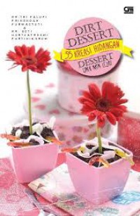 Dirt Dessert 55 Kreasi Hidangan Dessert Unik dan Lezat