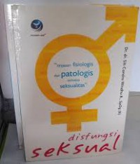 Disfungsi Seksual : tinjauan fisiologi dan patologi terhadap seksualitas