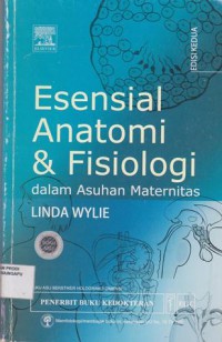 Esensial Anatomi & Fisiologi : dalam Asuhan Maternitas