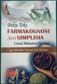 Buku Teks Farmakognosi Seri Simplisia Untuk Mahasiswa Farmasi