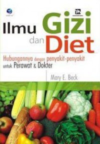 Ilmu Gizi dan Diet hubungannya dengan  penyakit-penyakit Untuk perawat dan dokter