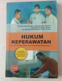 Hukum Keperawatan : Sebuah Paradigma Kebebasan Yang Berbasis Pada Keadilan