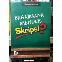 BAGAIMANA MENULIS SKRIPSI