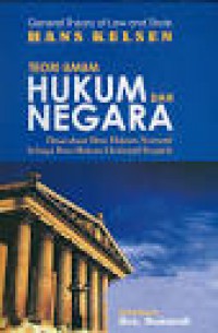 TEORI UMUM HUKUM DAN NEGARA = Dasar-dasar Ilmu Hukum Normatif Sebagau Ilmu Hukum Deskriftif-Empirik