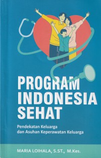 Program Indonesia Sehat Pendekatan Keluarga dan Asuhan Keperawatan Keluarga