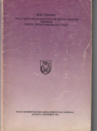 Buku Materi Pelatihan pelayanan Kontrasepsi Efektif tgerpilih untuk tenaga PPLKB dan PLKB