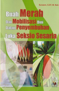 Buah Merah dan mobilisasi dini dalam penyembuhan luka seksio sesaria