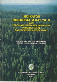 Indikator Indonesia Sehat 2010 DAN PEDOMAN PENETAPAN INDIKATOR PROVINSI SEHAT DAN KABUPATEN/KOTA SEHAT