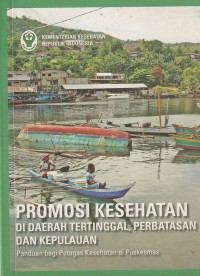 Promosi Kesehatan di daerahn tertinggal,perbatasan dan kepulauan