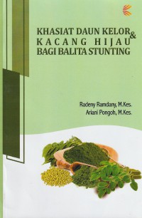 Khasiat daun Kelor & kacang Hijau Bagi balita Stunting