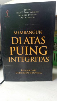 MEMBANGUN DI ATAS PUING INTEGRITAS