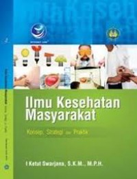 Ilmu Kesehatan Masyarakat : Konsep, Strategi dan praktik