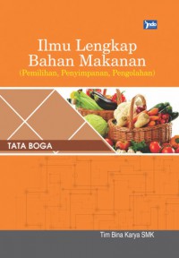 Ilmu Lengkap Bahan Makanan : (Pemilihan, Penyimpanan, Pengolahan)