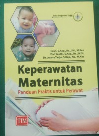 Keperawatan Maternitas : Panduan Praktis  Untuk Pearawat