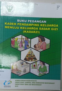 BUKU PEGANGAN KADER PENDAMPING KELUARGA MENUJU KELUARGA SADAR GIZI (KADARZI)